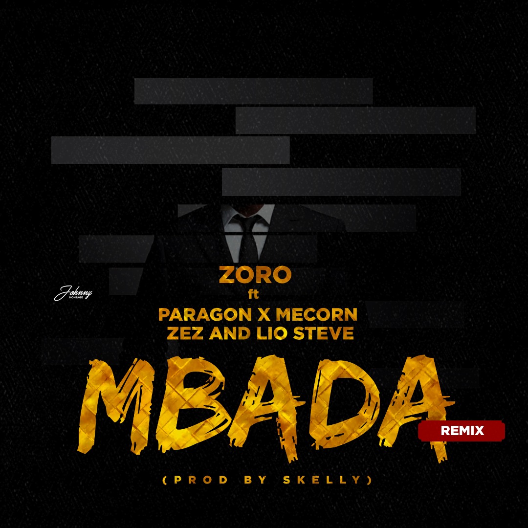 Zoro ft Paragon, Mecorn Zez & Lio Steve - Mbada Remix