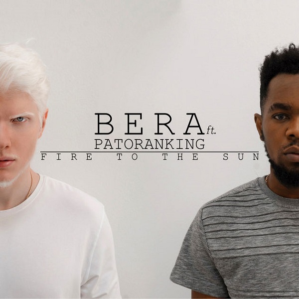 BERA ft. Patoranking – Fire to the Sun