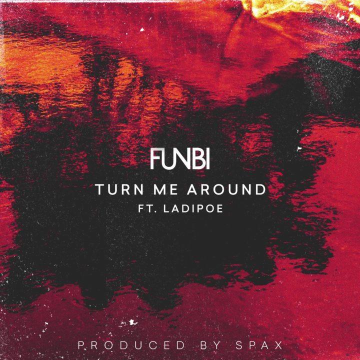 Funbi ft LadiPoe - Turn Me Around