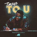 Timaya - To U (Prod By Young D)