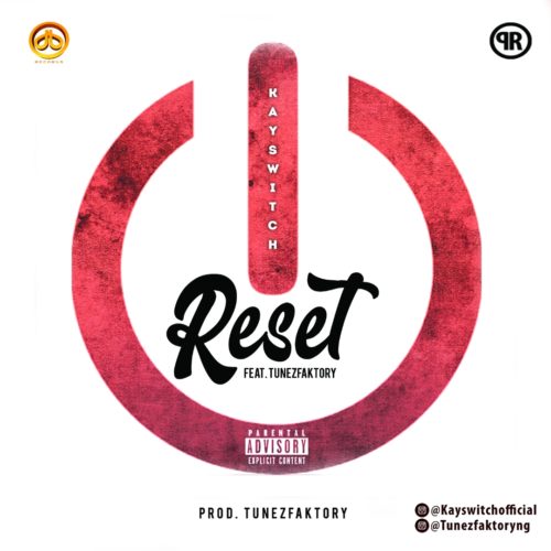 Kayswitch Ft. TunezFaktory - Reset