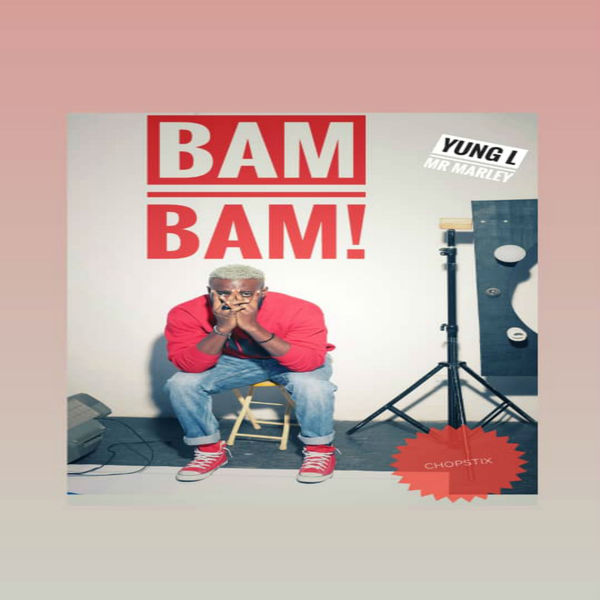 Yung L – Bam Bam (Prod By Chopstix)