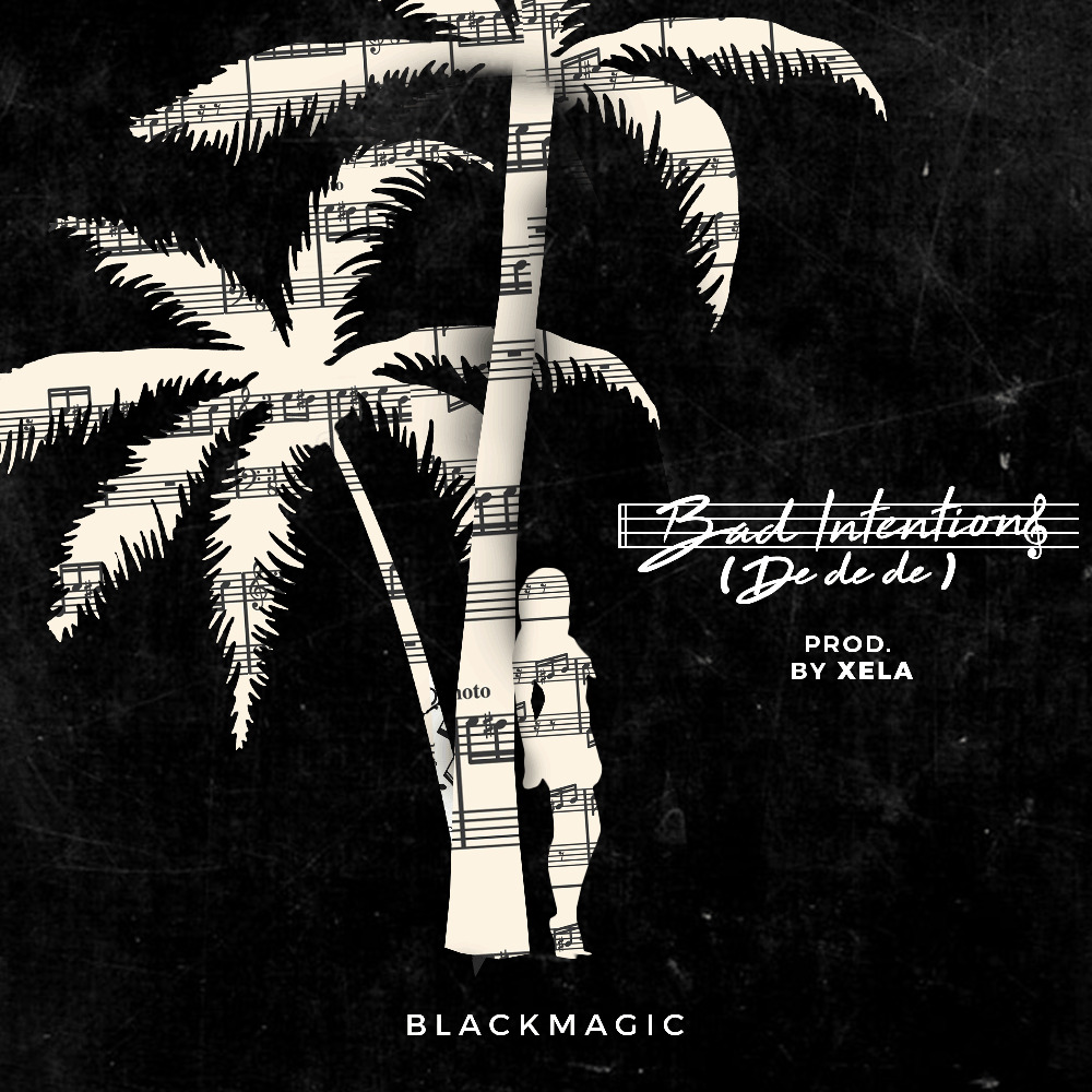 Blackmagic – Bad Intentions (De De De)