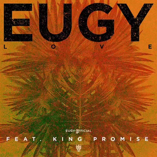 Eugy Ft. King Promise - L.O.V.E