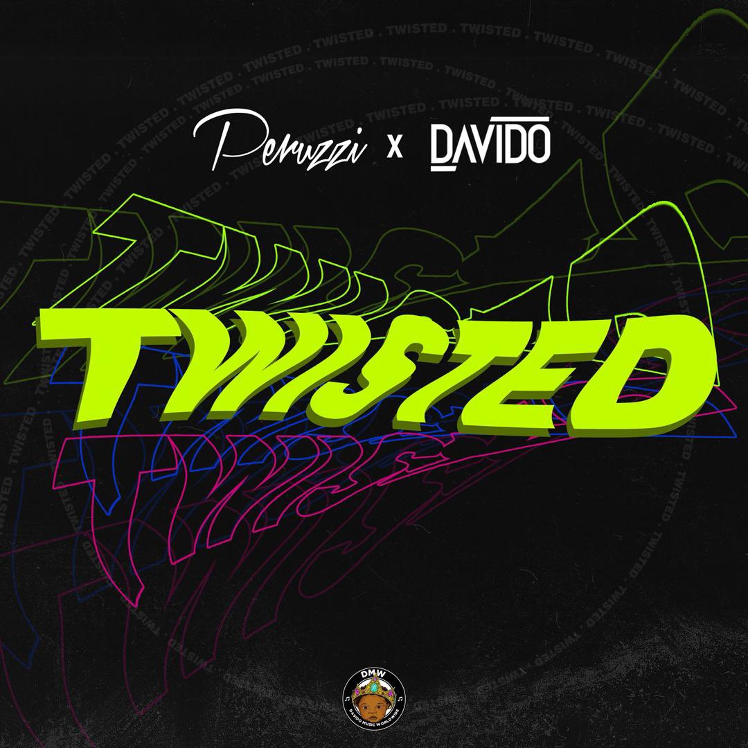 Peruzzi Ft. Davido - Twisted (Prod. By Fresh)