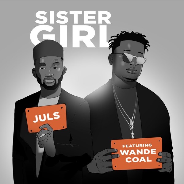 Juls Ft. Wande Coal - Sister Girl