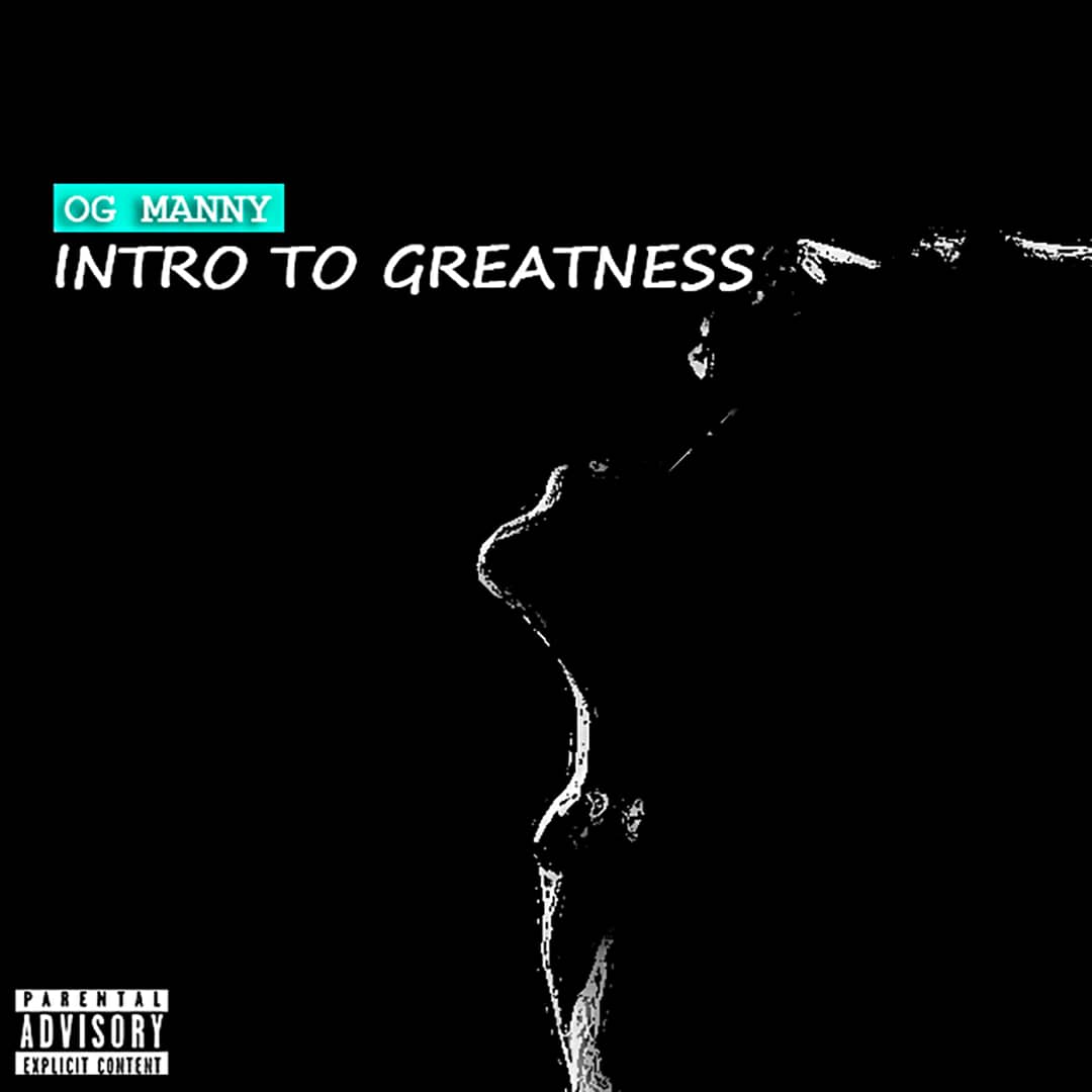 OG Manny - Intro To Greatness
