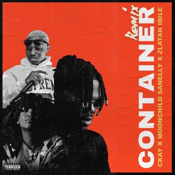 Ckay Ft. Moonchild Sanelly & Zlatan Ibile - Container (Remix)