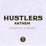 Mayorkun ft Dremo - Hustlers Anthem