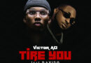 Victor AD Ft. Davido - Tire You