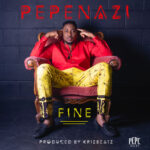 Pepenazi - Fine Single