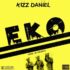 Kizz Daniel - Eko (Prod. By Philkeyz)