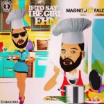 Magnito Ft. Falz - If To Say I Be Girl Ehn