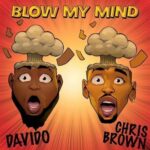 Davido Ft. Chris Brown - Blow My Mind
