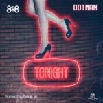 Dotman - Tonight (Prod. By Ckay)