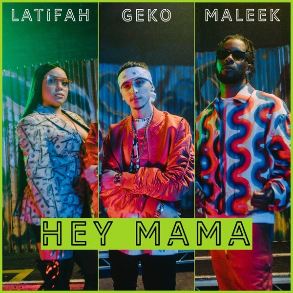 Geko Ft. Maleek Berry & Latifah – Hey Mama