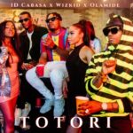 Olamide Ft. Wizkid & ID Cabasa - Totori