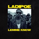 LadiPoe - Lemme Know