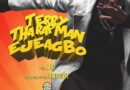 Terry Tha Rapman - Ejeagbo