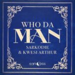 Sarkodie Ft. Kwesi Arthur - Who Da Man