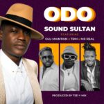 Sound Sultan Ft. Olu Maintain, Teni & Mr Real - Odo