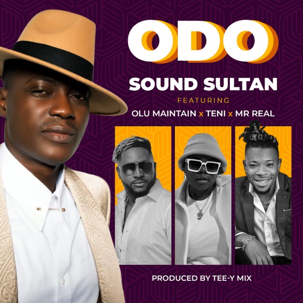 Sound Sultan Ft. Olu Maintain, Teni & Mr Real – Odo