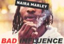Naira Marley - Bad Influence