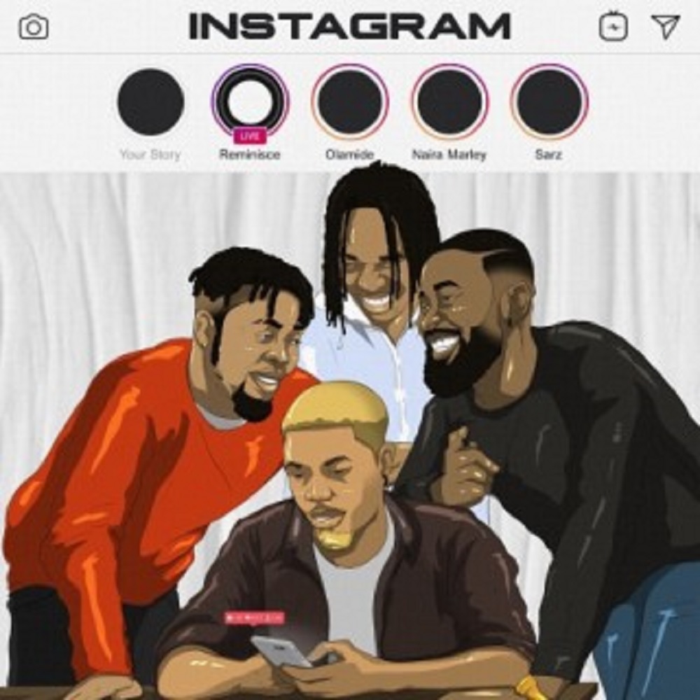 Reminisce Ft. Olamide, Naira Marley & Sarz – Instagram