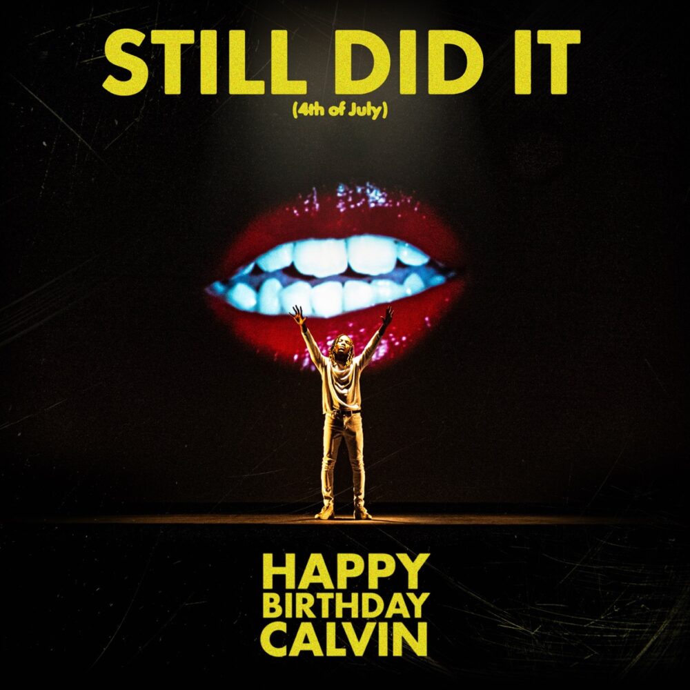 HappyBirthdayCalvin – Still Did It (4th of July)