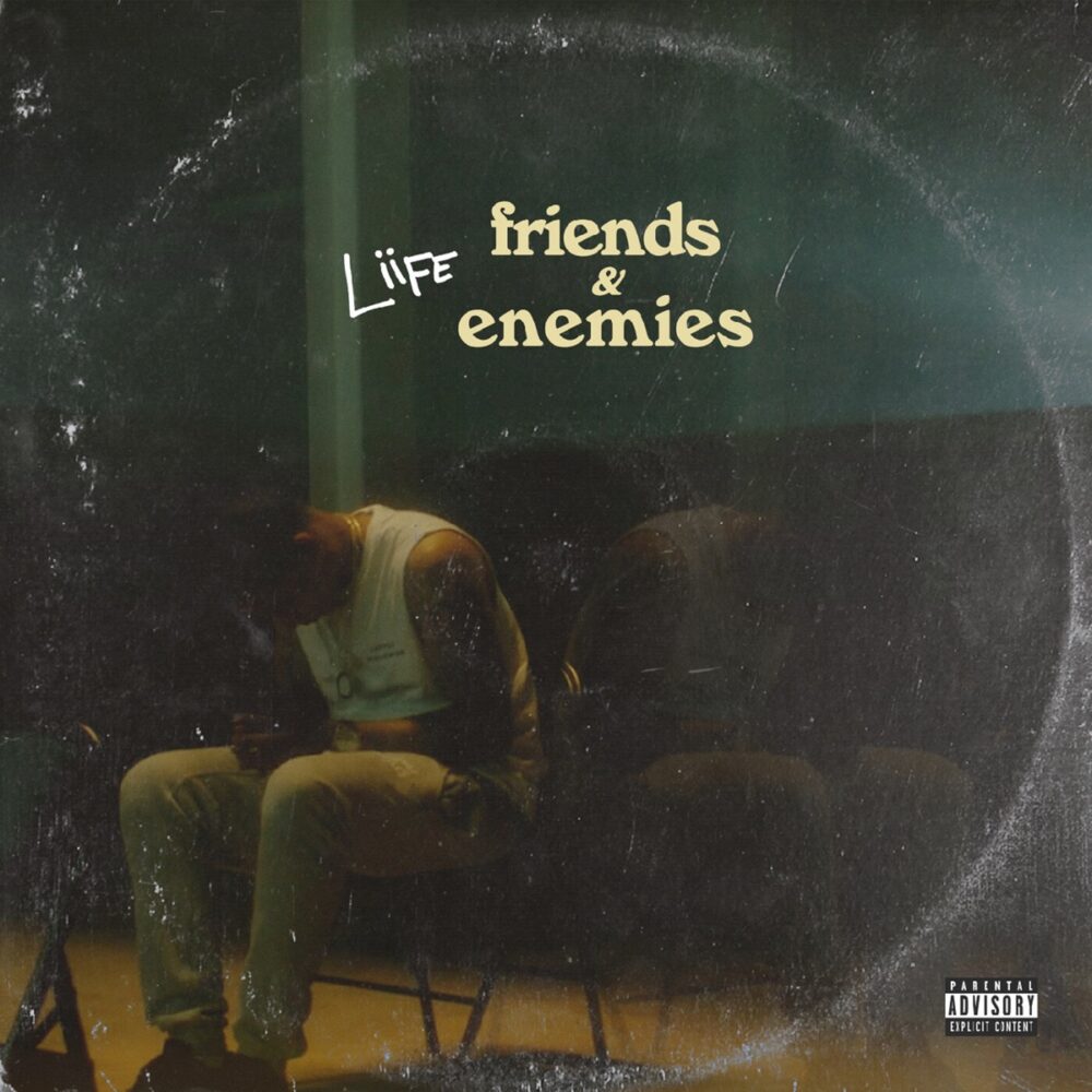 Liife – Friends & Enemies