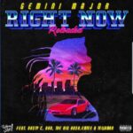 Gemini Major Ft. Nasty C, AKA, Emtee, Tellaman & The Big Hash - Right Now (Reloaded)