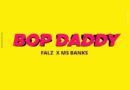 Falz Ft. Ms Banks - Bop Daddy