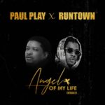Paul Play Ft. Runtown - Angel Of My Life (Remix)