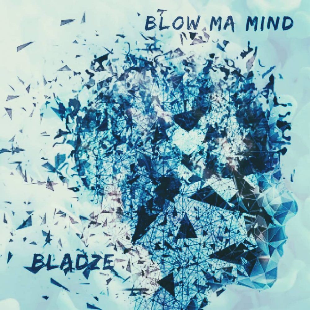 Bladez – Blow Ma Mind