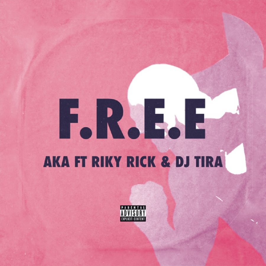 AKA Ft. DJ Tira & Riky Rick - F.R.E.E