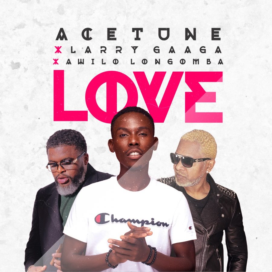 Acetune Ft. Larry Gaaga & Awilo Longomba – Love