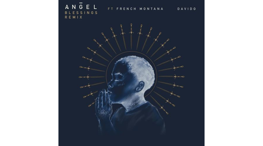 Angel Ft. French Montana & Davido - Blessings (Remix)