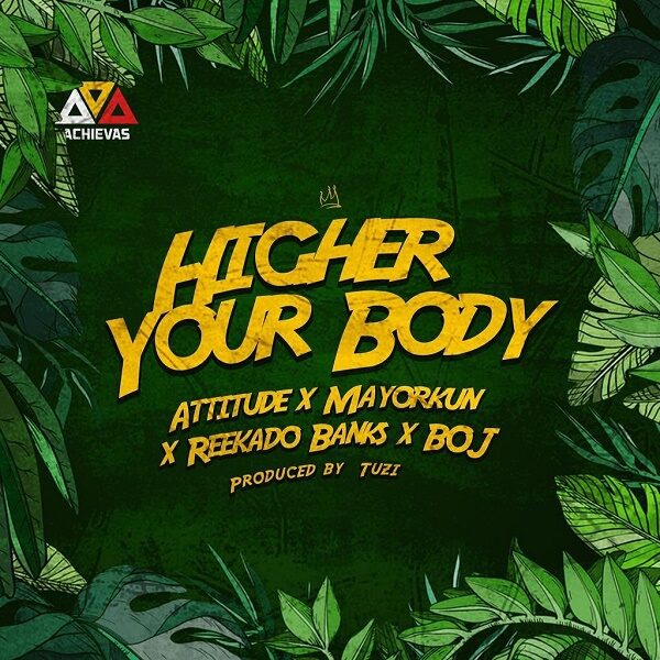 Attitude Ft. Mayorkun, Reekado Banks & BOJ - Higher Your Body