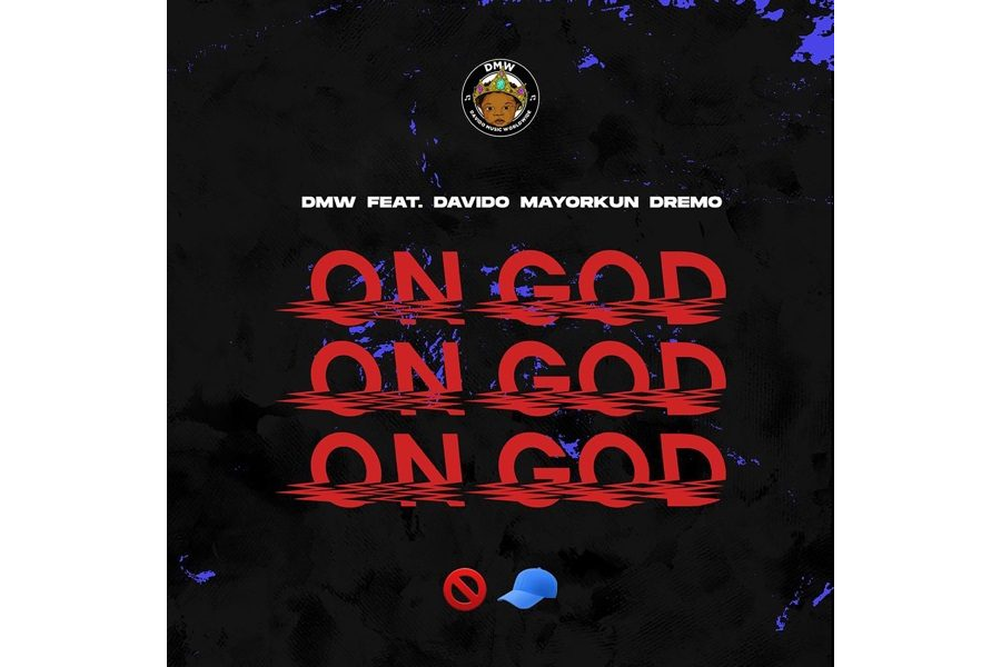 DMW – “On God” ft. Davido x Mayorkun x Dremo