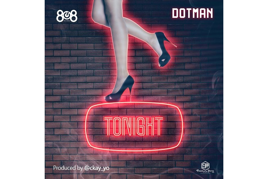 Dotman - Tonight (Prod. By Ckay)