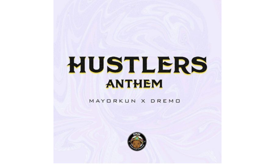 Mayorkun ft Dremo - Hustlers Anthem