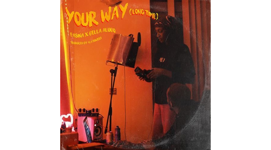 Fasina Ft. Bella Alubo - Your Way (Long Time)