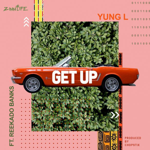 Yung L Ft. Reekado Banks - Get Up