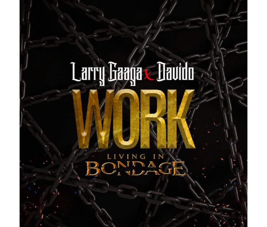 Larry Gaaga Ft. Davido - Work (Living In Bondage)