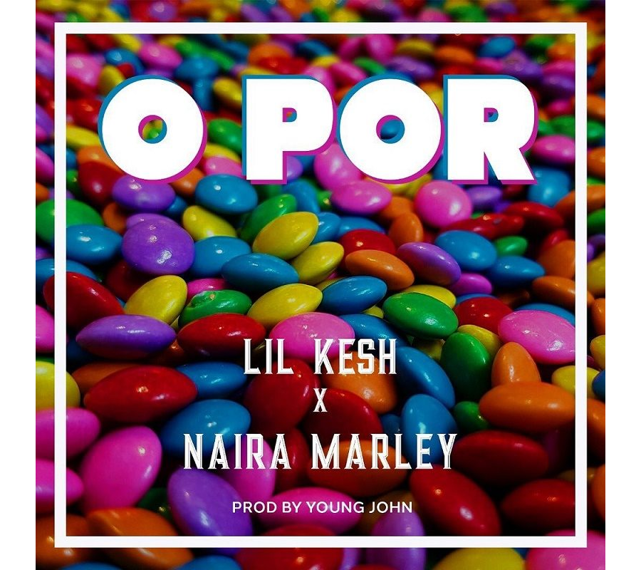 Lil Kesh Ft. Naira Marley - O Por