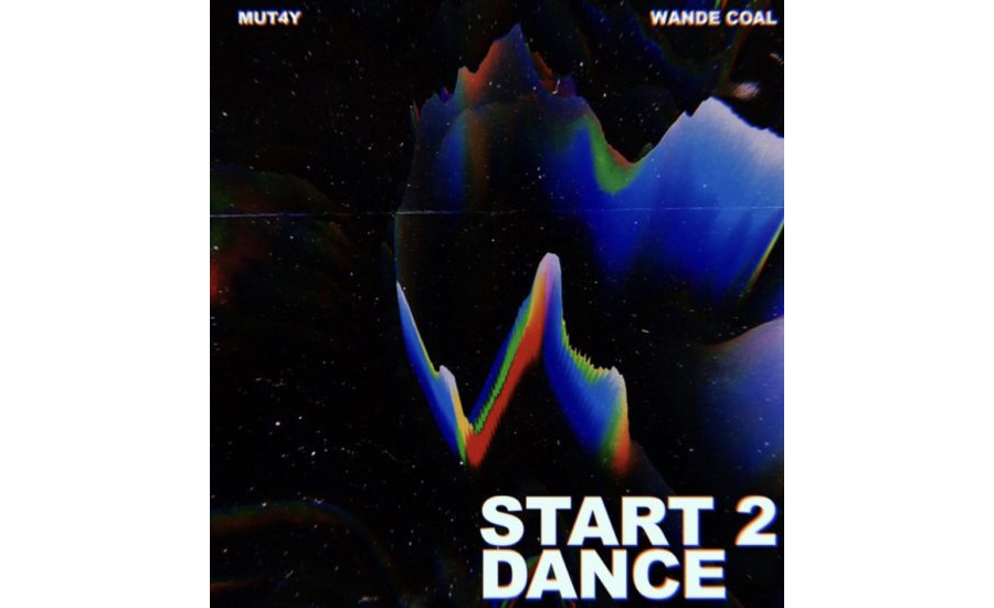 Mut4y ft Wande Coal - Start to dance