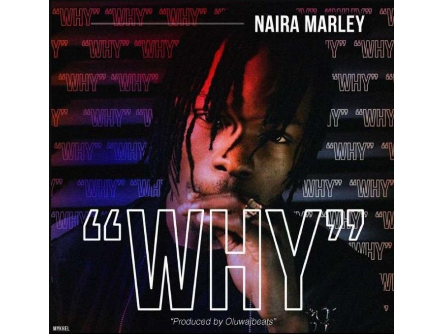 Naira Marley – WHY (Prod. by OluwaJbeats)
