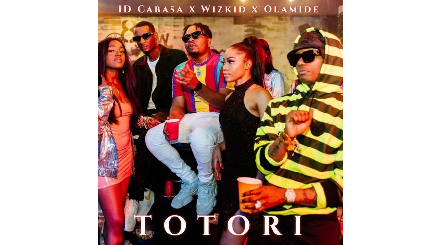 Olamide Ft. Wizkid & ID Cabasa - Totori