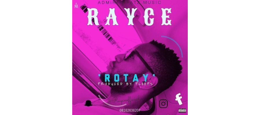 Rayce – “Rotay” (Prod. By Ploops)