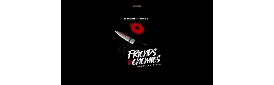 Sarkodie Ft. Yung L - Friends to Enemies